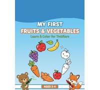 MY FIRST FRUITS & VEGETABLES: LEARN & COLOR FOR TODDLERS