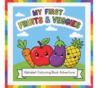My First Fruits & Veggies: Alphabet Colouring Book Adventure