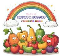My First Fruits & Veggies Coloring Book For Kids Ages 1-3: Easy and Fun Coloring Book with Big Pictures of Healthy Food for Toddlers: The Educational ... Motor Skill, and Healthy Eating Awareness