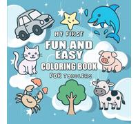 My First Fun And Easy Coloring Book for Toddlers: Numbers, Shapes and large images For Kids, Preschool and Kindergarten Ages 1 - 4