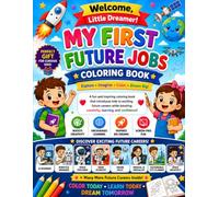 My First Future Jobs Coloring Book: Fun and Educational Coloring Pages to Inspire Creativity, Imagination, and Future Careers for Kids