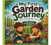 My First Garden Journey: A Kid's Guide to Growing and Caring for Plants