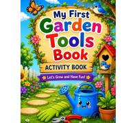 MY FIRST GARDEN TOOLS BOOK: ACTIVITY BOOK FOR KIDS AGES 2-5