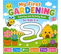 My First Gardening Activity & Coloring Book for Toddlers: Ages 2-4 | Trace, Color, Match, Count & Learn Garden Tools, Vegetables, Fruits and Animals