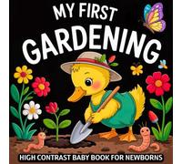 My first Gardening High Contrast Baby Book for Newborns 0-12 Months: Simple Black and White Pictures Plants, Flowers & Herbs to Develop Infant Eyesight | Visual Stimulation Gift for Nature loving Kids
