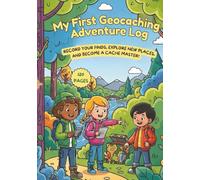 My First Geocaching Adventure Log: Easy-to-Use Treasure Hunting Journal for Kids | Draw & Write Your Discoveries | The Perfect Nature Activity Book for Beginners