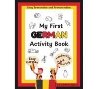 My First German Activity Book: Easy Translation and Pronunciation for Children Aged 4+