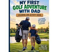 My First Golf Adventure With Dad: A Coloring & Activity Book for Future Golfers Ages 4-8