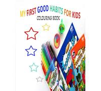 MY FIRST GOOD HABITS FOR KIDS COLOURING BOOK