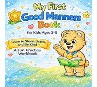 My First Good Manners Book: A Fun and Simple Social Skills Coloring Book for Kids Ages 3-5 to Learn Sharing, Kindness, and Everyday Etiquette