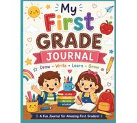 My First Grade Journal: Draw Write Learn Grow
