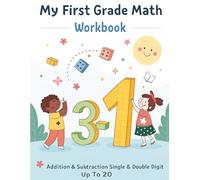 My First Grade Math Workbook: Daily timed math drills for first grade students to practice addition and subtraction 0 to 20 including single and double digit problems