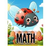 My First Grade Math Workbook: Games & Activities to Support First Grade Math Skills, Fun Addition and Subtraction Practice for Ages 4 to 8