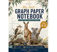 My First Graph Paper Notebook: For Maths, STEM, Drawing, Patterns & Big Ideas - Ages 8-12