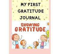 My First Gratitude Journal: Fun and best Ways for Kids to Give Daily Thanks and start the day