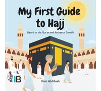 My First Guide to Hajj: An Illustrated Hajj Book for Children Aged 4-12 and Beginner Muslims