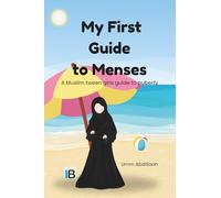My First Guide to Menses: An Islamic, Gentle and Educational Guide to Puberty and Menstruation for Muslim Girls