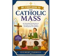 My First Guide to the Catholic Mass: An Illustrated Introduction to the Order of Mass, Prayers, and Responses for Children