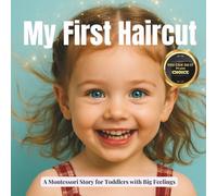 My First Haircut: A real and calm Montessori book to guide toddlers to their first haircut