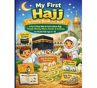My First Hajj Activity Book for Kids: A Fun & Interactive Way to Learn About Hajj with Coloring, Mazes, Puzzles, and Activities | Arabic & English for Muslim Kids Ages 5-10