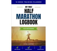 My First Half Marathon Logbook: 12 Week Training Planner and Running Journal