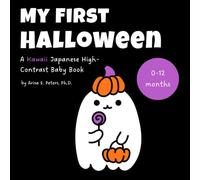 My First Halloween: A Kawaii Japanese High-Contrast Baby Book: Sensory and Visual Stimulation for Newborns and Babies (0-12 Months) - A Tummy Time ... Words, English Pronunciation, and Translation