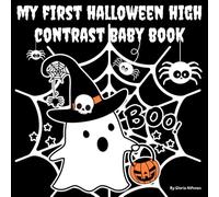 My First Halloween Black & White High Contrast Baby: Ages 0-12 Months/ Visual Stimulation for Infants with Bold Images/The Perfect Gift for Your ... Creepy and Spooky Designs for Newborns