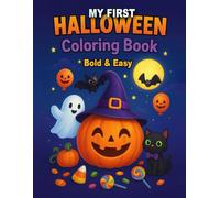 My First Halloween Coloring Book Bold and Easy: 50 Large Print Bold and Easy Halloween Coloring Book for Kids 2+, Cute Pumpkins, Ghosts, Witches, Bats, Trick-or-Treat Fun & More!