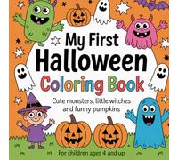 My First Halloween Coloring Book - Cute Monsters, Little Witches and Funny Pumpkins to Color for Kids Ages 4 and Up