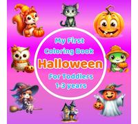 My First Halloween Coloring Book For Toddlers 1-3 Years: 50 Fun, Cute, Simple, Big, Bold and Easy Pictures to Learn and Color - Autumn Scenes, ... Preschoolers, Kindergarten Kids Ages 2-4