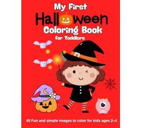 My First Halloween Coloring Book for Toddlers Ages 2-4: Big and Easy Halloween Pictures for Kids | Fun Pumpkins, Cute Ghosts, Bats and More for Boys ... little hands - pumpkins, ghosts, bats & more!