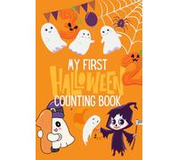 My First Halloween Counting & Coloring Book: Learn Numbers 1-20 While Coloring Spooky Fun Halloween Pictures for Kids Ages 3-6