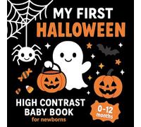 My First Halloween High Contrast Baby Book: Black-and-White Themed Images to Support Visual Development for Newborns (0-12 Months)