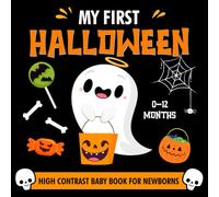 My First Halloween High Contrast Baby Book for Newborns 0-12 Months: Spooky and Funy Black & White Images to Stimulate Infant Vision and Support Early Development