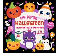 My First Halloween High Contrast Baby Book For Newborns 0-12 Months: Stimulating Visual Patterns and Adorable Halloween Characters for Early Infant Development