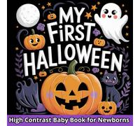 My First Halloween High Contrast Baby Book: Visual Stimulation Images for Newborns. Cute Black and White Pictures that Help Develop Babies Eyesight