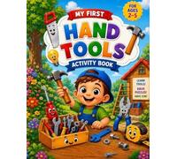 MY FIRST HAND TOOLS: ACTIVITY BOOK FOR KIDS 2-5 AGES