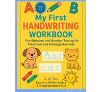 MY FIRST HANDWRITING WORKBOOK: FUN ALPHABETS AND NUMBER TRACING FOR PRESCHOOL AND KINDERGARTEN KIDS