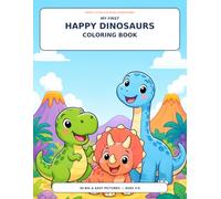 My First Happy Dinosaurs Coloring Book: Big and Easy Dino Adventures for Kids Ages 3-6