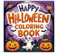 My First Happy Halloween Coloring Book for Toddlers: 50 Fun and Easy Halloween Designs | Cute Pumpkins, Ghosts, Witches & More | Simple Coloring Pages ... | Fun & Easy Designs for Boys and Girls