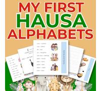 My First Hausa Alphabets : 3-in-1 Tracing, Words & Pronunciation for Beginners: Bilingual Hausa-English Learning Book for Beginners, Kids & Adults