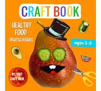 My First Healthy Food Craft Book: A creative preschool activity book for 3-5 year olds with toddler crafts for 3 year olds - The perfect preschool craft book for fruit & veggie lovers!