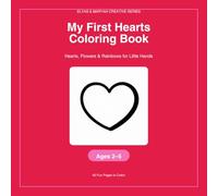 My First Hearts Coloring Book: Hearts, Flowers & Rainbows for Little Hands