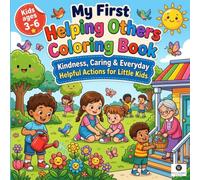 My First Helping Others Coloring Book: A Fun Kindness Friendship and Sharing Activity Book for Kids