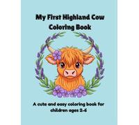 My First Highland Cow Coloring Book: A cute and easy coloring book for children ages 2-6