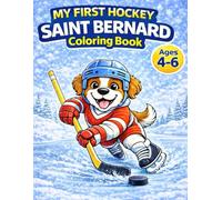 My First Hockey: Saint Bernard Coloring Book for Kids Ages 4-6: Podtytuł (Subtitle) Fun and Easy Winter Hockey Coloring Pages for Boys and Girls Who Love Dogs and Sports