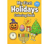 My First Holidays Coloring Book: Christmas, Easter, Valentine's Day, Halloween and Thanksgiving Coloring Pages for Kids Ages 3-6