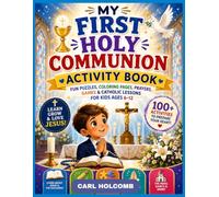 My First Holy Communion Activity Book: Fun Puzzles, Coloring Pages, Prayers, Games & Catholic lessons for Kids ages 6-12