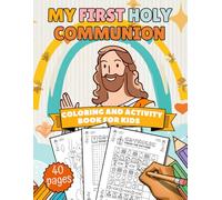 My First Holy Communion: Coloring And Activity Book For Kids With Crosswords, Mazes, Dot-To-Dot, Word Searches, Ages 4-12
