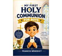 My First Holy Communion For Boys: A Young Boy's Guide to Receiving Jesus with Faith and Joy